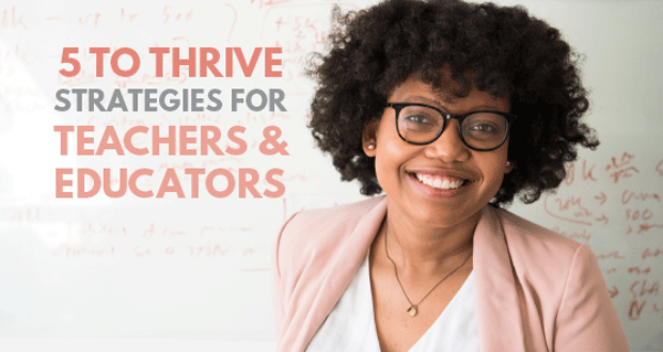 5 to Thrive Freebie - Teachers & Educators